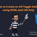How to Create on off Toggle Switch using HTML And CSS Only